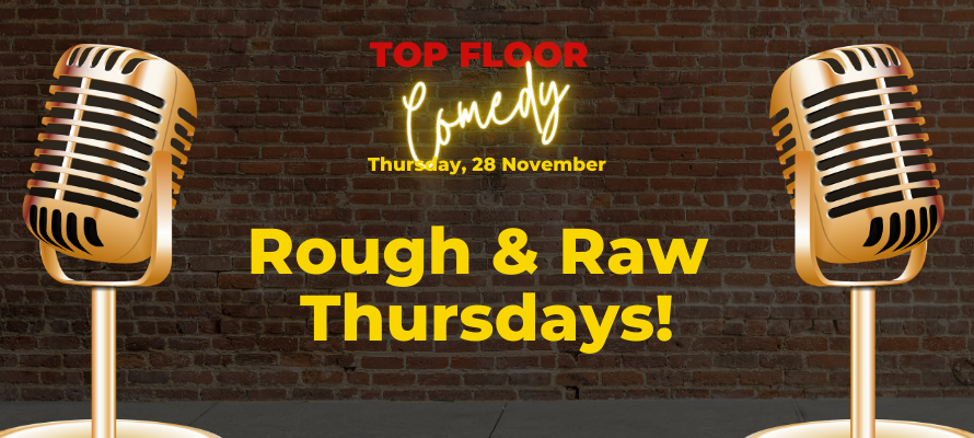 Rough and Raw Thursdays Nov 28